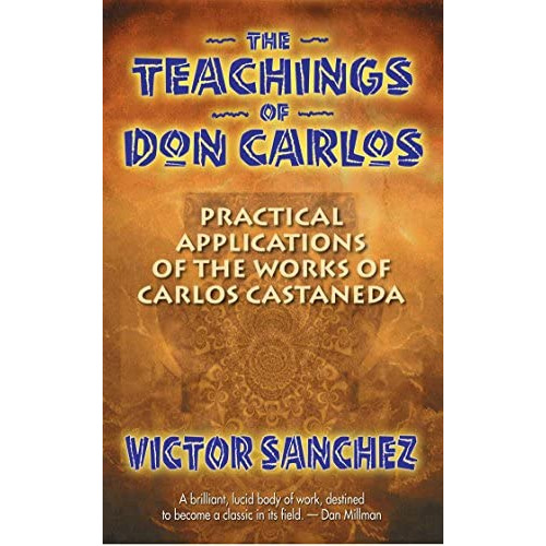 The Teachings Of Don Carlos: Practical Of The Works Of Carlos Castaneda, De Sanchez, Victor. Editorial Bear & Company, Tapa Blanda En Inglés