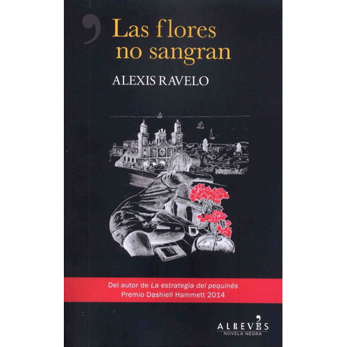 Las Flores No Sangran, De Ravelo, Alexis. Editorial Novela Negra, Tapa Blanda En Español