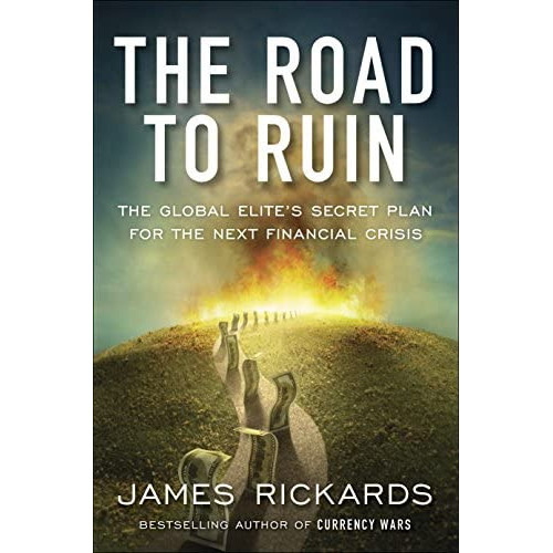 The Road To Ruin : The Global Elites' Secret Plan For The Next Financial Crisis, De James Rickards. Editorial Penguin Books Ltd, Tapa Blanda En Inglés