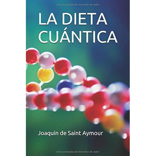 La Dieta Cuantica (spanish Edition), De Joaquin De Saint Aymour. Editorial Independently Published, Tapa Blanda En Español, 0000