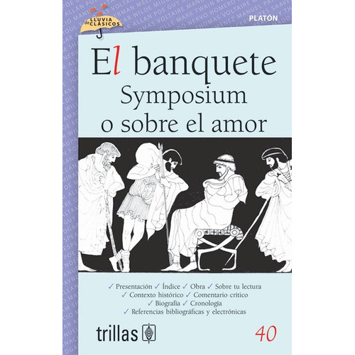 El Banquete. Symposium O Sobre El Amor, Volumen 40, De Platón. Editorial Trillas, Tapa Blanda En Español