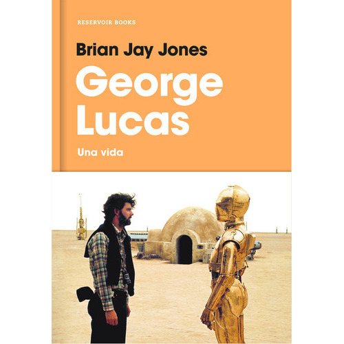 George Lucas, De Jones, Brian Jay. Editorial Reservoir Books, Tapa Dura En Español