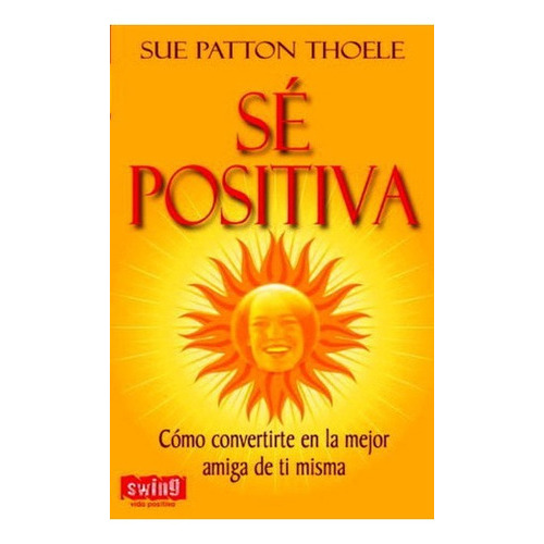 Se Positiva - Sue Patton Thoele, De Sue Patton Thoele. Editorial Robin Book Swing En Español