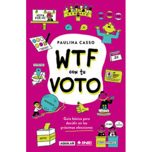 Wtf Con Tu Voto, De Paulina Casso., Vol. 1. Editorial Aguilar, Tapa Blanda, Edición 2023 En Español, 2023
