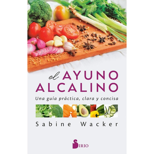 Ayuno Alcalino, El - Sabine Wacker, De Sabine Wacker. Editorial Sirio En Español