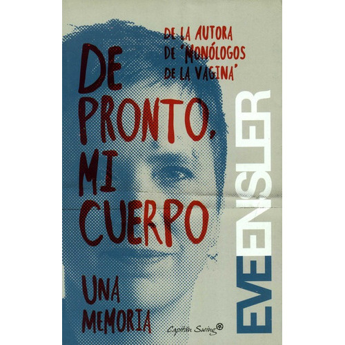 De Pronto Mi Cuerpo Una Memoria, De Ensler, Eve. Editorial Capitán Swing, Tapa Blanda, Edición 1 En Español, 2015
