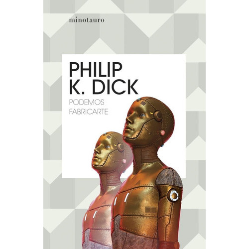 Podemos Fabricarte, De Philip K. Dick., Vol. No. Editorial Minotauro, Tapa Blanda En Español, 2022