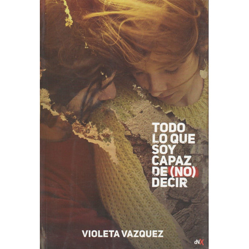 Todo Lo Que Soy Capaz De (no) Decir - Violeta Vazquez