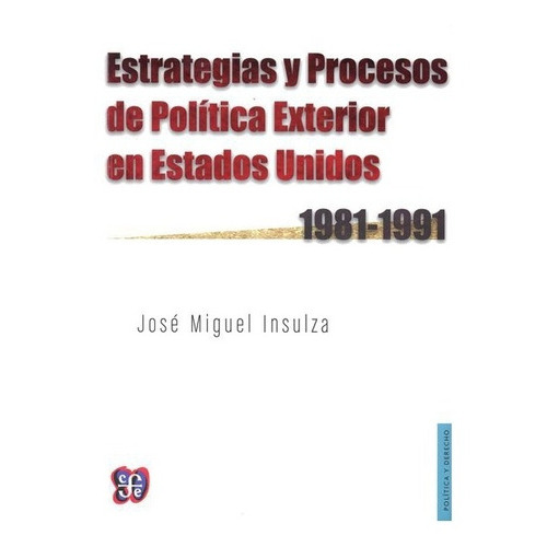 Estrategias Y Procesos De Política Exterior En E U, De José Miguel Insulza., Vol. N/a. Editorial Fondo De Cultura Económica, Tapa Blanda En Español, 0