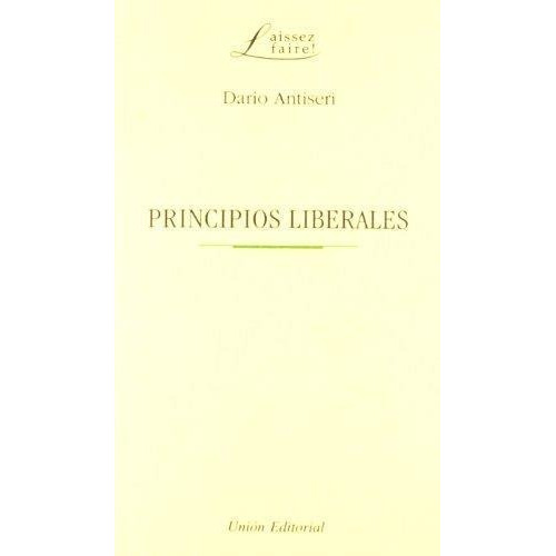 Principios Liberales - Dario Antiseri, De Antiseri, Dario. Editorial Union En Español