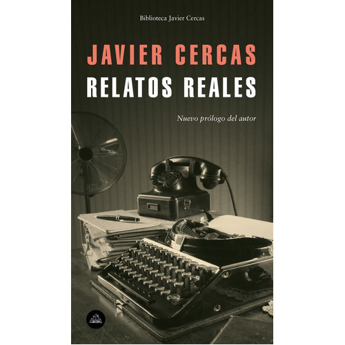 Relatos Reales, De Cercas, Javier. Editorial Literatura Random House, Tapa Dura En Español