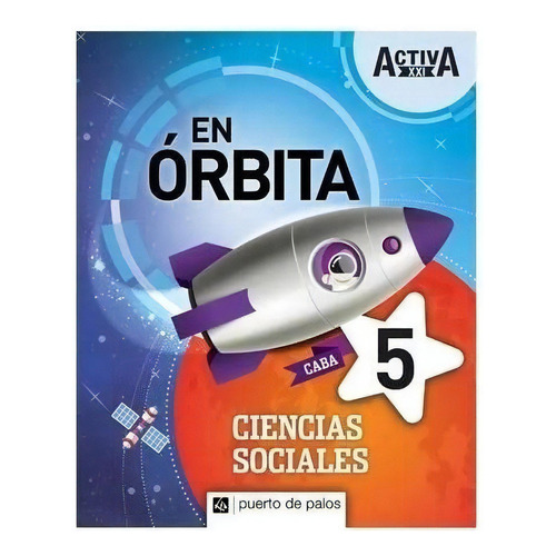 Ciencias Sociales 6 Caba - En Orbita Activa Xxi, De No Aplica. Editorial Puerto De Palos, Tapa Blanda En Español, 2019
