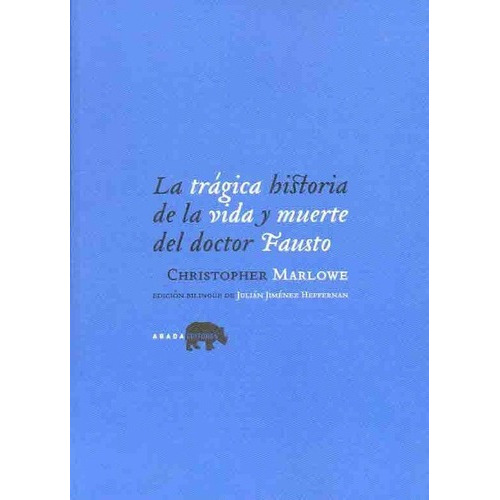 La Tragica Historia De La Vida Y La Muerte Del Docto, De Marlowe, Christopher. Editorial Abada Editores En Español