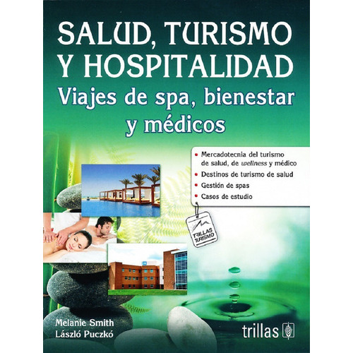 Salud, Turismo Y Hospitalidad Viajes De Spa, Bienestar Y Médicos, De Smith, Melanie Puczko, Laszlo., Vol. 1. Editorial Trillas, Tapa Blanda En Español, 2017