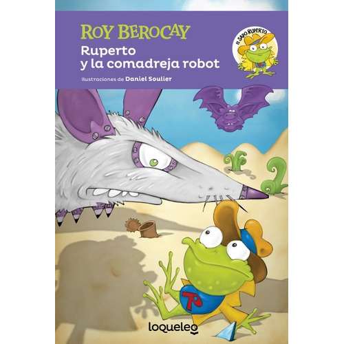 Ruperto Y La Comadreja Robot, De Roy Berocay. Editorial Loqueleo, Tapa Blanda, Edición 1 En Español