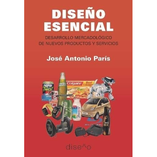 Diseño Esencial : Desarrollo Mercadológico De Nuevos Product