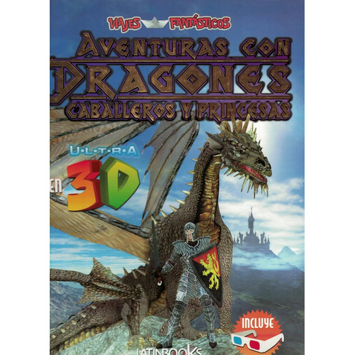 Aventuras Con Dragones, Caballeros Y Princesas En Ultra 3d, De Atsoram, Jose. Editorial Latinbooks En Español
