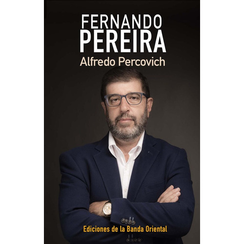 Fernando Pereira, De Alfredo Percovich. Editorial Banda Oriental, Tapa Blanda, Edición 1 En Español