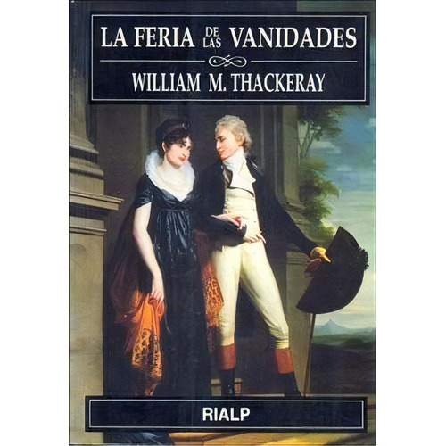 La Feria De Las Vanidades, De Thackeray, William M.. Editorial Ediciones Rialp, S.a., Tapa Blanda En Español