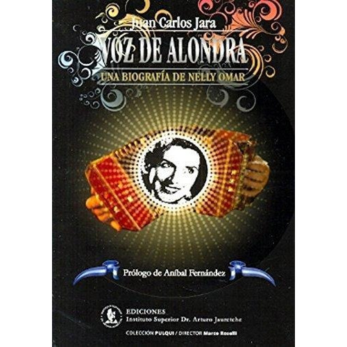 Voz De Alondra Biografía Nelly Omar Prologo Anibal Fernandez