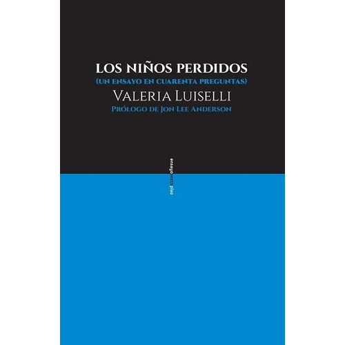 Los niños perdidos: Un ensayo en cuarenta preguntas, de Luiselli, Valeria. Serie Realidades Editorial EDITORIAL SEXTO PISO, tapa blanda en español, 2016