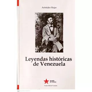 Libro Leyendas Históricas De Venezuela De Arístides Rojas