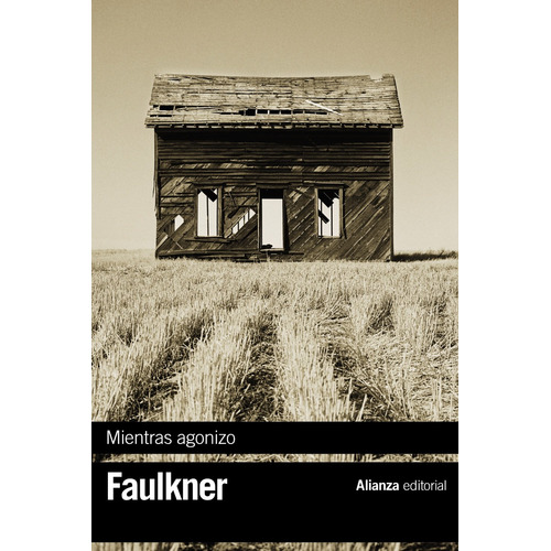 Mientras agonizo, de Faulkner, William. Serie El libro de bolsillo - Bibliotecas de autor - Biblioteca Faulkner Editorial Alianza, tapa blanda en español, 2013