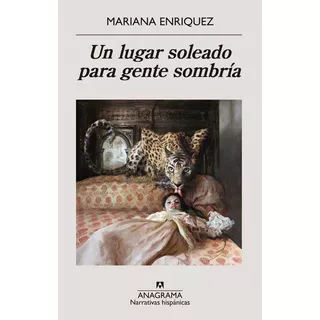  Un Lugar Soleado Para Gente Sombria,  Enriquez, Mariana, Anagrama 
