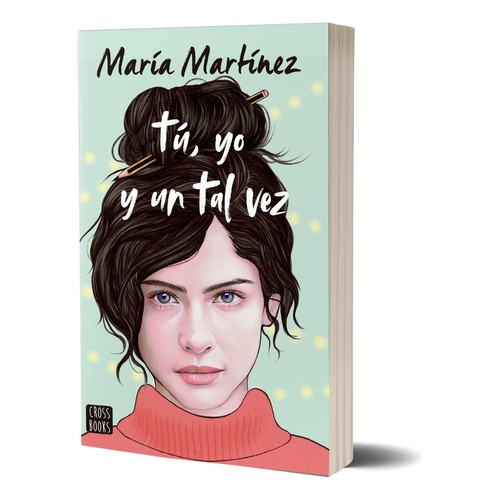 Tú, yo y un tal vez, de Maria Martinez. Serie 0 Editorial CROSSBOOKS, tapa blanda, edición 1.0 en español, 2022