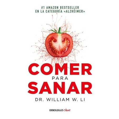 Comer Para Sanar, De William W. Li., Vol. No. Editorial Debolsillo, Tapa Blanda En Español, 2017