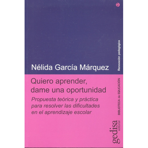 Quiero aprender, dame una oportunidad, de García Márquez, Nélida. Serie Serie Renovación Pedagógica Editorial Gedisa en español, 2000