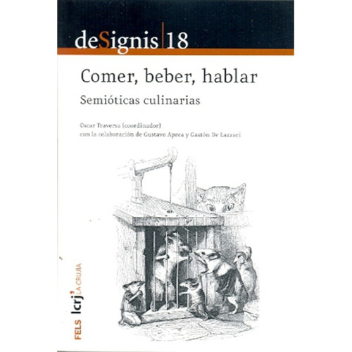 De Signis 18 .  Comer, Beber, Hablar. Semióticas Culinarias