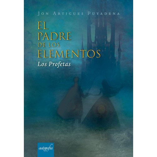 El Padre De Los Elementos, De Artigues Puyadena , Jon.., Vol. 1.0. Editorial Autografía, Tapa Blanda, Edición 1.0 En Español, 2018