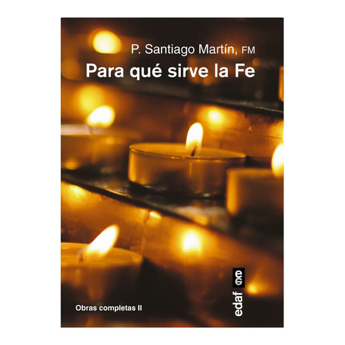 Libro Para Que Sirve La Fe - P. Santiago Martin