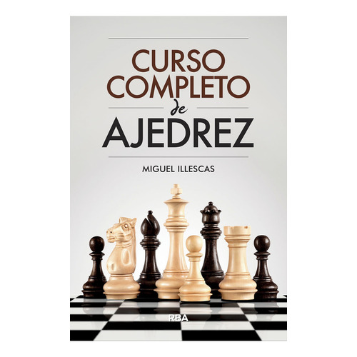 CURSO COMPLETO DE AJEDREZ, de Illescas, Miguel., vol. 1.0. Editorial RBA, tapa dura, edición 1.0 en español, 2019
