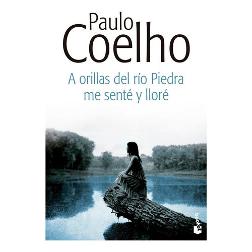 A Orillas Del Rãâo Piedra Me Sentãâ© Y Llorãâ©, De Coelho, Paulo. Editorial Booket, Tapa Blanda En Español