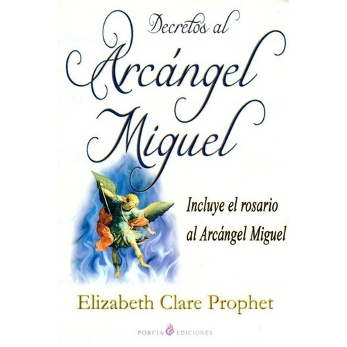 Decretos Al Arcangel Miguel - Prophet , Elizabeth Cl, de Prophet, Elizabeth Clare. Editorial Porcia Ediciones en español