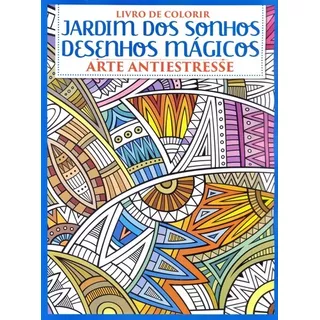 Livro Jardim Dos Sonhos Desenhos Magicos - Arte Antiestresse