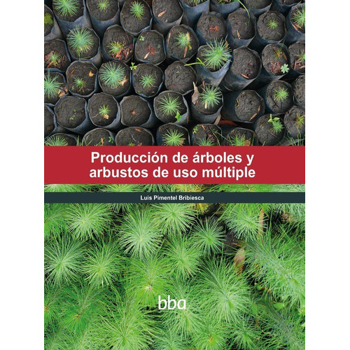 Produccion De Arboles Y Arbustos De Uso Multiple, De Luis Pimentel Bribiesca. Editorial Colpos, Mp, Inifap, Iica, Tapa Dura En Español