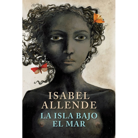 La isla bajo el mar, de Isabel Allende. Editorial Sudamericana en español, 2013