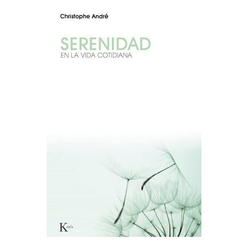Serenidad . En La Vida Cotidiana, De Andre, Christophe., Vol. S/d. Editorial Kairos, Tapa Blanda En Español, 2013