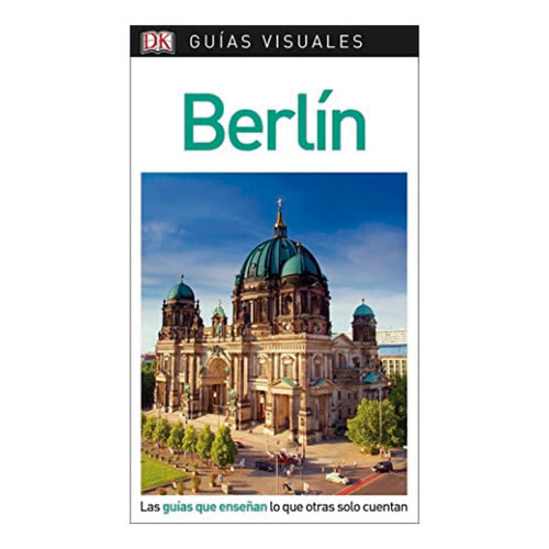 Berlín Guía Visual, De Dorling Kindersley. Editorial Dorling Kindersley, Tapa Blanda, Edición 1 En Español, 2018