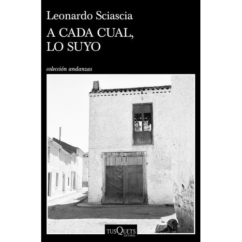 A Cada Cual, Lo Suyo, De Leonardo Sciascia. Editorial Tusquets Editores S.a., Tapa Blanda En Español