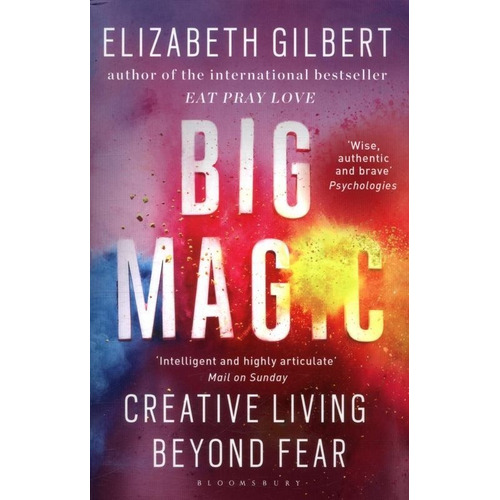 Big Magic - Creative Living Beyond Fear - Gilbert Elizabeth
