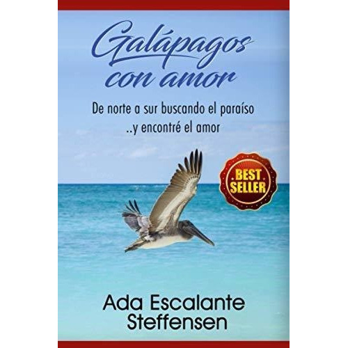 Galapagos Con Amor De Norte A Sur Buscando El..., De Escalante Steffensen, Sra Ada. Editorial Independently Published En Español
