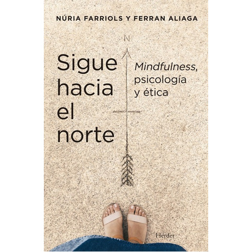 Sigue Hacia El Norte Mindfulness Psicologia Y Etica, De Farriols, Núria. Editorial Herder, Tapa Blanda En Español, 2022