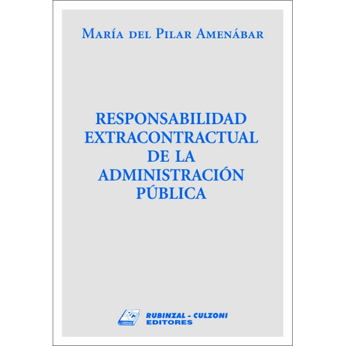 Responsabilidad Extracontractual De La Administracion Publica, de Amenabar Maria Del P. Editorial RUBINZAL, tapa blanda en español, 2008