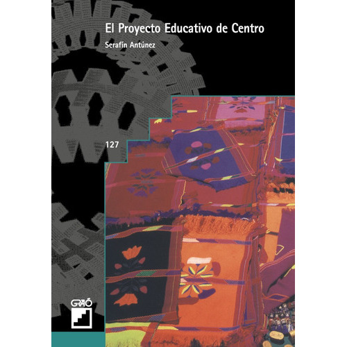 El Proyecto Educativo De Centro, De Serafín Antúnez Marcos. Editorial Graó, Tapa Blanda En Español, 1998