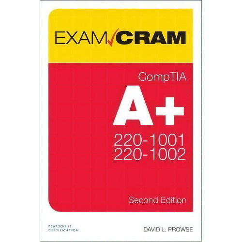 Comptia A+ 220-1001 And 220-1002 Exam Cram, 2/e, De David L. Prowse. Editorial Pearson Education (us) En Inglés