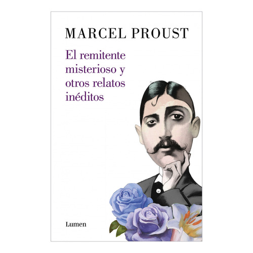 El remitente misterioso y otros relatos inéditos, de Marcel Proust. Serie 9585404656, vol. 1. Editorial Penguin Random House, tapa blanda, edición 2021 en español, 2021